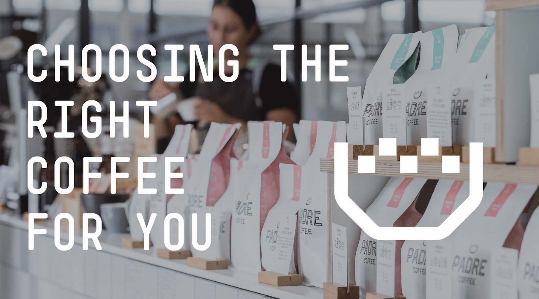 Choosing the Right Coffee for You