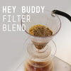 Hey Buddy Blend - Filter Roast